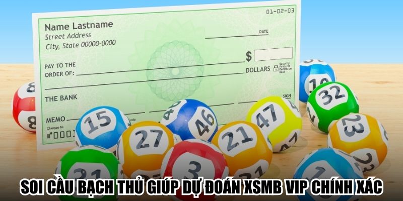 Soi cầu bạch thủ giúp dự đoán XSMB vip chính xác